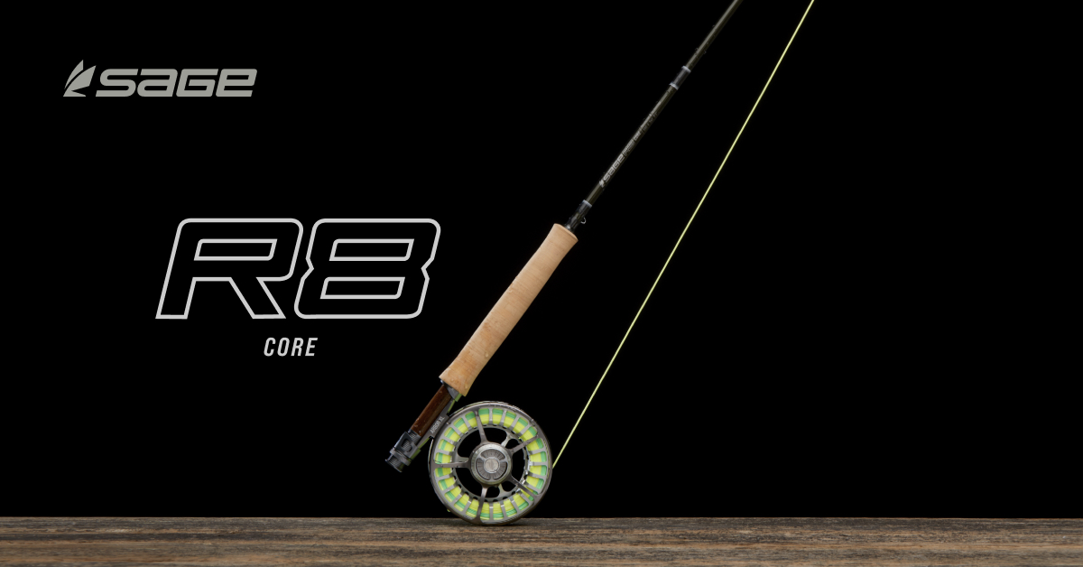 First Casts: Sage R8 Core Fly Rod Series - Western Rivers Flyfisher